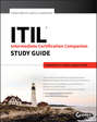 ITIL Intermediate Certification Companion Study Guide. Intermediate ITIL Service Capability Exams
