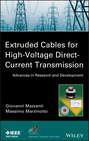 Extruded Cables for High-Voltage Direct-Current Transmission. Advances in Research and Development
