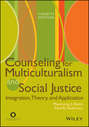 Counseling for Multiculturalism and Social Justice. Integration, Theory, and Application