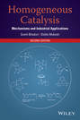 Homogeneous Catalysis. Mechanisms and Industrial Applications