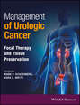 Management of Urologic Cancer. Focal Therapy and Tissue Preservation
