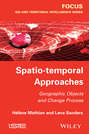 Spatio-temporal Approaches. Geographic Objects and Change Process
