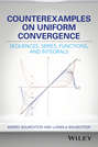 Counterexamples on Uniform Convergence. Sequences, Series, Functions, and Integrals