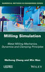 Milling Simulation. Metal Milling Mechanics, Dynamics and Clamping Principles