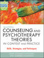 Counseling and Psychotherapy Theories in Context and Practice. Skills, Strategies, and Techniques