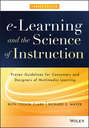 e-Learning and the Science of Instruction. Proven Guidelines for Consumers and Designers of Multimedia Learning