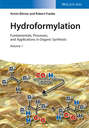 Hydroformylation. Fundamentals, Processes, and Applications in Organic Synthesis