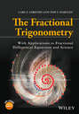 The Fractional Trigonometry. With Applications to Fractional Differential Equations and Science