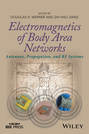 Electromagnetics of Body Area Networks. Antennas, Propagation, and RF Systems