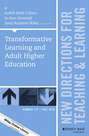 Transformative Learning and Adult Higher Education. New Directions for Teaching and Learning, Number 147