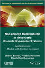 Non Smooth Deterministic or Stochastic Discrete Dynamical Systems. Applications to Models with Friction or Impact