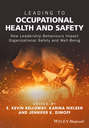 Leading to Occupational Health and Safety. How Leadership Behaviours Impact Organizational Safety and Well-Being