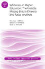 Whiteness in Higher Education: The Invisible Missing Link in Diversity and Racial Analyses: ASHE Higher Education Report, Volume 42, Number 6