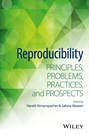 Reproducibility. Principles, Problems, Practices, and Prospects