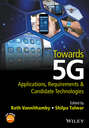 Towards 5G. Applications, Requirements and Candidate Technologies