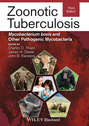 Zoonotic Tuberculosis. Mycobacterium bovis and Other Pathogenic Mycobacteria
