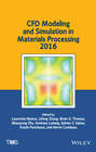 CFD Modeling and Simulation in Materials Processing 2016