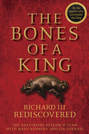 The Bones of a King. Richard III Rediscovered
