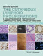 The Cutaneous Lymphoid Proliferations. A Comprehensive Textbook of Lymphocytic Infiltrates of the Skin