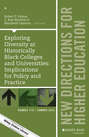 Exploring Diversity at Historically Black Colleges and Universities: Implications for Policy and Practice. New Directions for Higher Education, Number 170
