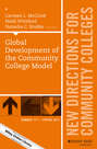Global Development of the Community College Model. New Directions for Community Colleges, Number 177
