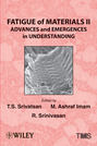 Fatigue of Materials II. Advances and Emergences in Understanding