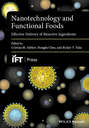 Nanotechnology and Functional Foods. Effective Delivery of Bioactive Ingredients