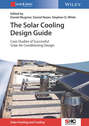 The Solar Cooling Design Guide. Case Studies of Successful Solar Air Conditioning Design