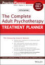 The Complete Adult Psychotherapy Treatment Planner. Includes DSM-5 Updates