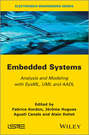 Embedded Systems. Analysis and Modeling with SysML, UML and AADL
