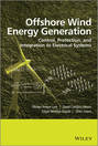 Offshore Wind Energy Generation. Control, Protection, and Integration to Electrical Systems
