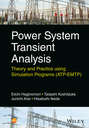 Power System Transient Analysis. Theory and Practice using Simulation Programs (ATP-EMTP)