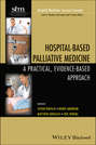 Hospital-Based Palliative Medicine. A Practical, Evidence-Based Approach