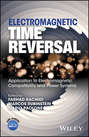 Electromagnetic Time Reversal. Application to EMC and Power Systems