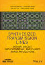 Synthesized Transmission Lines. Design, Circuit Implementation, and Phased Array Applications