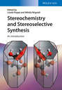 Stereochemistry and Stereoselective Synthesis. An Introduction