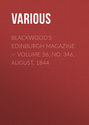 Blackwood's Edinburgh Magazine — Volume 56, No. 346, August, 1844