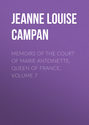 Memoirs of the Court of Marie Antoinette, Queen of France, Volume 7