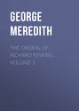 The Ordeal of Richard Feverel. Volume 3
