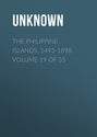 The Philippine Islands, 1493-1898. Volume 19 of 55