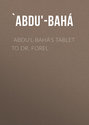 `Abdu'l-Bahá's Tablet to Dr. Forel