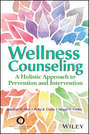 Wellness Counseling in Action. A Holistic Approach to Prevention and Intervention