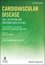 Cardiovascular Disease. Diet, Nutrition and Emerging Risk Factors