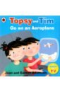 Topsy and Tim: Go on an Aeroplane  (PB)