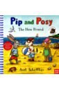 Pip and Posy: The New Friend (HB)