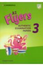 Flyers 3 Authentic Examination Papers Student's Book (New format)