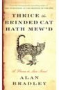 Thrice the Brinded Cat Hath Mew'd. A Flavia de Luce Novel