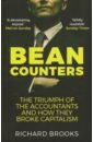 Bean Counters. The Triumph of the Accountants and How They Broke Capitalism
