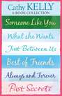 Cathy Kelly 6-Book Collection: Someone Like You, What She Wants, Just Between Us, Best of Friends, Always and Forever, Past Secrets
