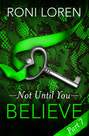 Believe: Not Until You, Part 7